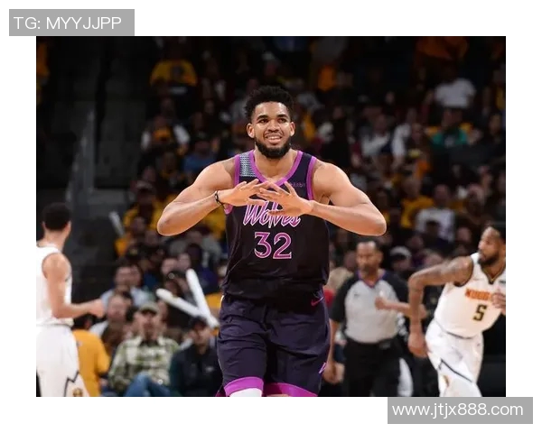 卡尔安东尼唐斯如何在NBA赛场上展现统治力与领导才能