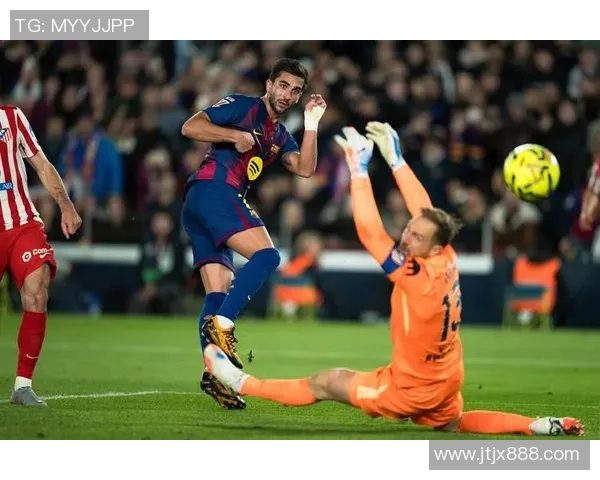 巴塞罗那与马德里竞技精彩对决直播时间及观看方式详解 巴塞罗那与马德里竞技精彩对决直播时间及观看方式详解